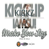 Make You Say - Kickz & Iamsu!