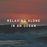 Relaxing Alone in a Marvelous Ocean - shoreline sounds