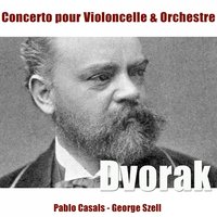 Concerto pour violoncelle in B Minor, Op. 104, B. 191: I. Allegro - George Szell & Pablo Casals & Czech Philarmonic Orchestra & Антонин Дворжак