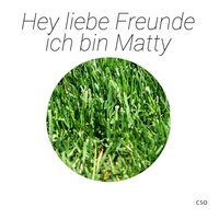 Hey liebe Freunde ich bin Matty - CSO