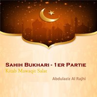 Sahih Bukhari - 1er Partie, Pt.18 - Abdulaziz Al Rajhi