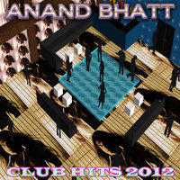 Tonight Tonight (club hits 2012) - Anand Bhatt1 & Ha Okio & Anand Bhatt