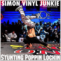 Stuntin Poppin Lockin - Simon Vinyl Junkie