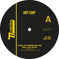 Look At Where We Are - Hot Chip & Major Lazer