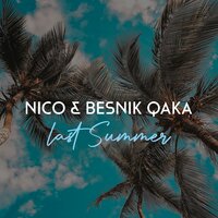 Last Summer - Nico & Besnik Qaka