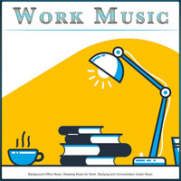 Instrumental Music for Work - Concentration & Work Music & Office Music
