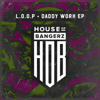Daddy Is Gonna Work - L.O.O.P & Slim Cat