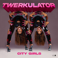 Twerkulator - City Girls