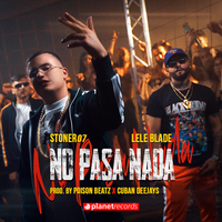 No Pasa Nada (Produced by Poison Beatz & Cuban Deejays) - Stoner07 & Lele Blade & Poison Beatz & Cuban Deejays