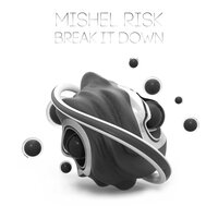 Break It Down - Mishel Risk