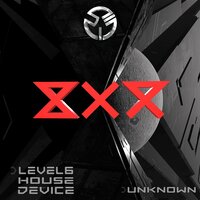 Unknown - Level6 & House Device & BXR