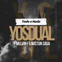 Todo o Nada - Melvin & Yosdual & Wiston Saga