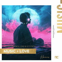 Music = Love - Noisecontrollers & Ecstatic