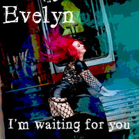 I’m Waiting for You - Evelyn