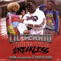 Young Wild & Reckless - Tootie raww & Lil TeRrio & Kid Saiyan