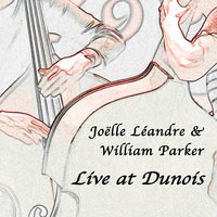 Part 4 - Joëlle Léandre & William Parker
