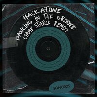 Dancing in the Groove - Hackatone & Jame Starck