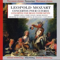 Sérénade en ré majeur pour trompette, trombonne & orchestre à cordes: Andante (Adagio du Concerto pour trompette) - Orchestre de Chambre National de Toulouse & Леопольд Моцарт