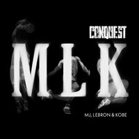 MLK (MJ, Lebron & Kobe) - Conquest