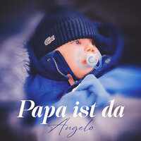 Papa ist da - Angelo