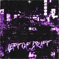 LEFT OF DRIFT - WXRKMANE & DKSVLV