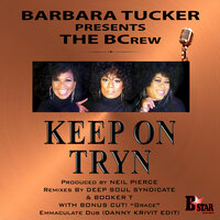 Keep On Tryn - Barbara Tucker & The BCrew & Deep Soul Syndicate