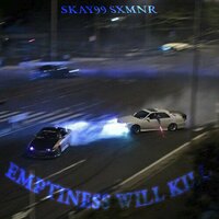EMPTINESS WILL KILL - skay99 & SXMNR