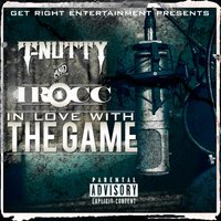 In Love with the Game - T-Nutty & I-Rocc