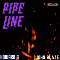 Pipeline - John Blaze & Howard G