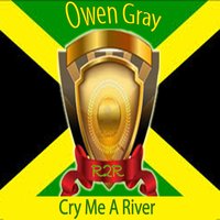 Cry Me a River - Owen Gray