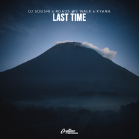 Last Time - DJ Soushi & Roads We Walk & Kyana