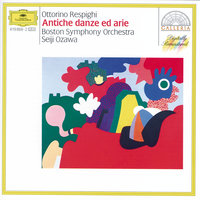 Respighi: Ancient Airs And Dances, Suite No. 2, [P. 138] - 1. Laura soave: balletto con gagliarda, saltarello e canario - Boston Symphony Orchestra & Seiji Ozawa & Отторино Респиги