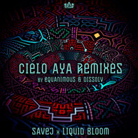 Cielo Aya - Savej & Liquid Bloom & Gracia Maria