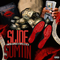 Slide Sumtin - Pimpin Caprice & Triple D Ice B