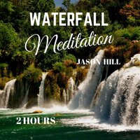 Waterfall Meditation - Jason Hill