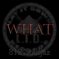 What - Short Capone & Murda 1 & Killa O & Sang & 812 Soulja'z
