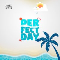 Perfect Day - Jonfx & Vito