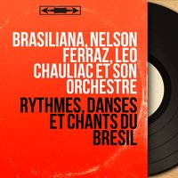 Velha Bahia - Leo Chauliac et son Orchestre & Nelson Ferraz & Brasiliana