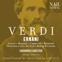 Ernani, IGV 7, Act IV: "Cessaro i suoni, disparì ogni face" (Ernani, Elvira) - Orchestra del Teatro Bellini di Catania & Gianandrea Gavazzeni & Carlo Bergonzi & Leyla Gencer & Джузеппе Верди