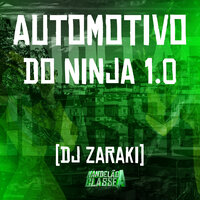 Automotivo do Ninja 1.0 - DJ Zaraki