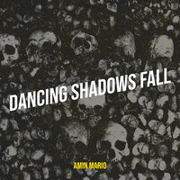 Dancing Shadows Fall - Amin Mario