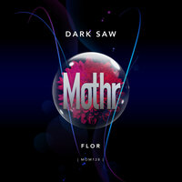 Flor - Dark Saw