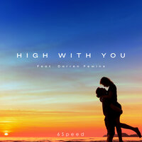 High With You - 6Speed & Darren Fewins