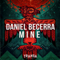 Mine - Daniel Becerra