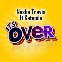 It's Over - Nasha Travis & Katapilla