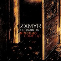 Ninguno Cumplio - Zxmyr & Danntik