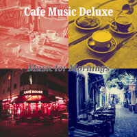 Glorious Jazz Guitar Trio - Vibe for Mornings - Cafe Music Deluxe