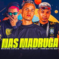 Nas Madruga - Henrique no Beat & AT music & Bruninho Astucia & Trovão no Beat