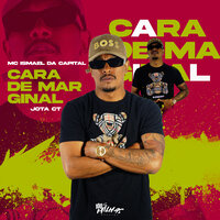 Cara de Marginal - MC Ismael da Capital & 100 Milhas Records & JOTA CT