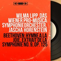 Symphony No. 9 in D Minor, Op. 125 "Choral": IV. Presto - Allegro energico, sempre ben marcato, Pt. 2 - Wilma Lipp & Jascha Horenstein & Das Wiener Pro-Musica Symphonieorchester & Elisabeth Hongen & Julius Patzak & Otto Wiener & Ludwig van Beethoven